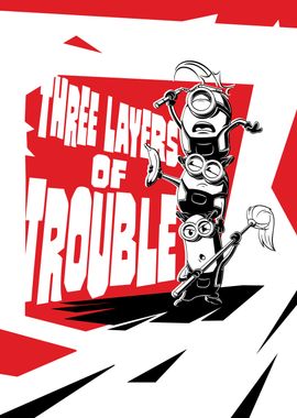 Three layers of trouble