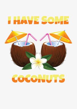 I Have Some Coconuts