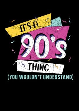 Its A 90s Thing