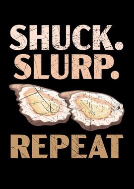 Shuck Slurp Repeat Oyster