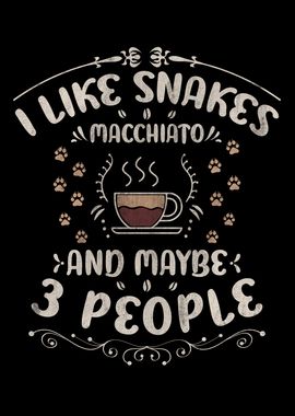 Snakes And Macchiato