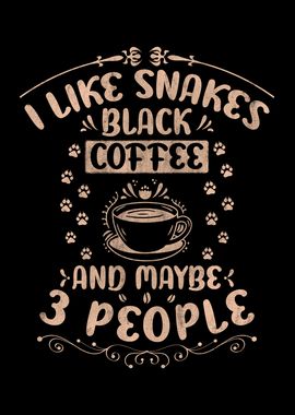 Snakes And Black Coffee