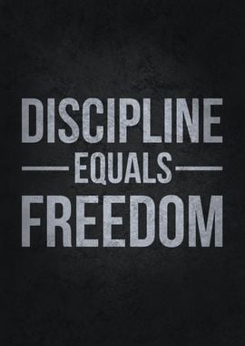 Discipline Equals Freedom