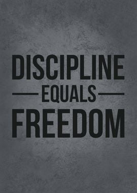 Discipline Equals Freedom