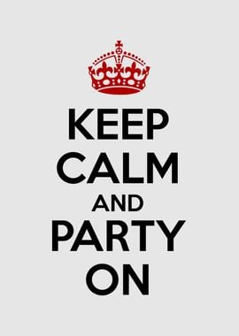 keep calm and party on