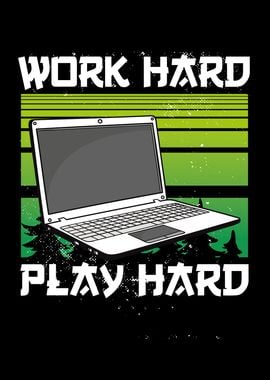 Gamer work hard play hard