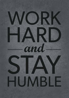 Work Hard and Stay Humble