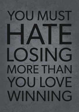 Hate Losing vs Winning