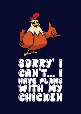 Sorry I Have Plans Chicken