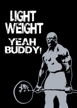 Light weight  Yeah budd