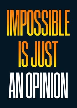 Impossible Just Opinion