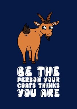 Be The Person Your Goats