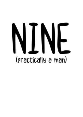 Nine Practically a Man