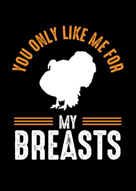 You like my turkey breasts