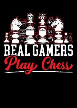 Real Gamers Play Chess