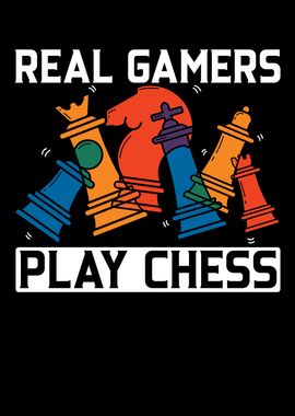 Real Gamers Play Chess