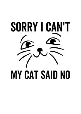 Sorry I Cant My Cat Said