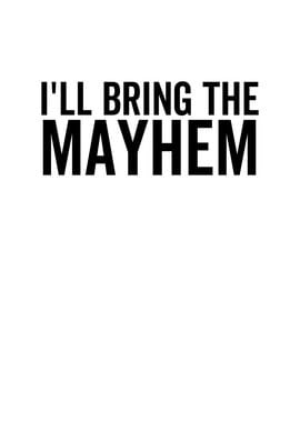 Ill Bring The Mayhem