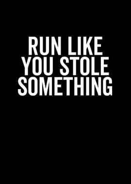 Run Like You Stole