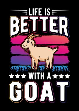 Life Is Better With A Goat