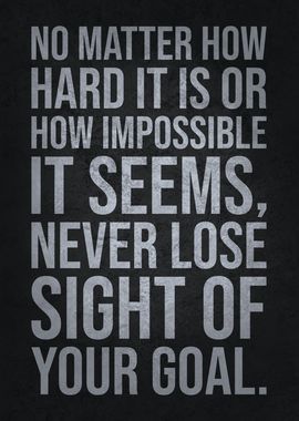 Never Lose Sight Of Goal