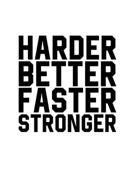 Harder Better Faster