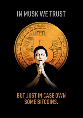 In Musk We Trust Bitcoin