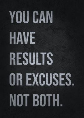 Have Results or Excuses