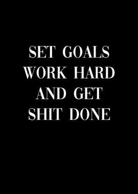 Set goals work hard