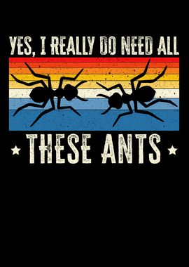 I Need All These Ants