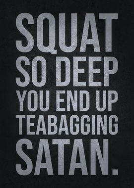 Squat Deep Teabag Satan