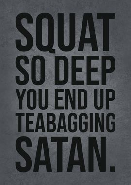 Squat Deep Teabag Satan