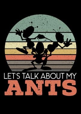 Lets Talk About My Ants