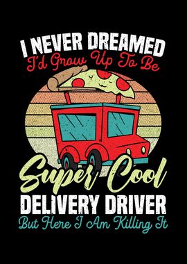 Super Cool Delivery Driver