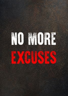 no more execuses