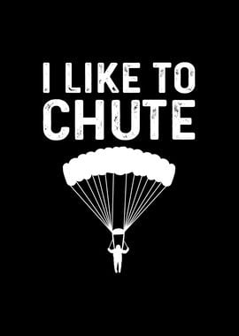 I Like To Chute