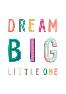 Dream Big Little One