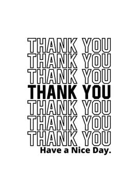 Thank You Have a Nice Day