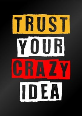 trust your crazy idea