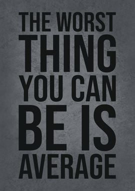 The Worst Is Average