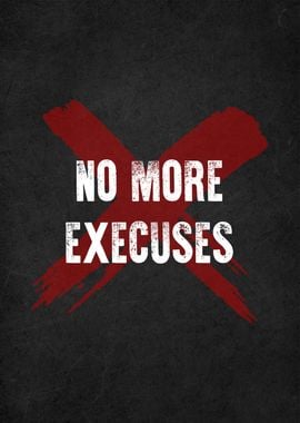 nomore execuses