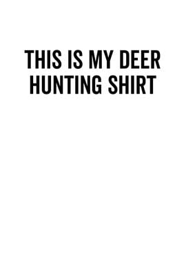 This Is My Deer Hunting