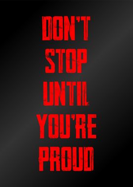 dont stop until proud