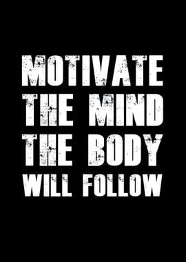 Motivate the mind the body