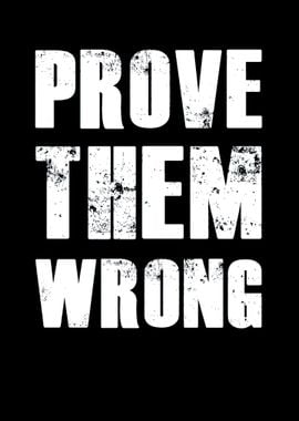 Prove the wrong