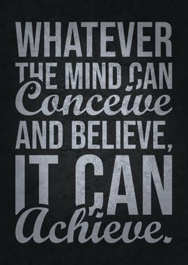 Whatever Your Mind Can Conceive and Believe, It Can Achieve