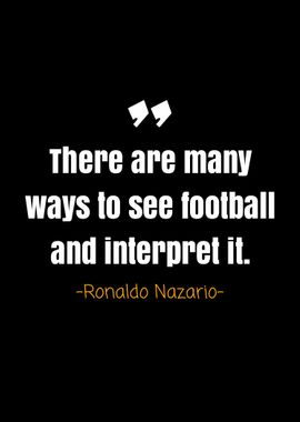 Ronaldo nazario quotes 