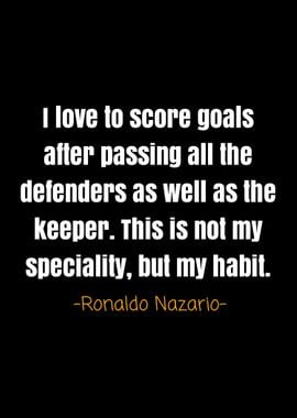 Ronaldo nazario quotes 