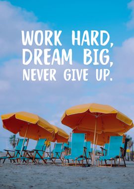 Work  Hard Dream Big