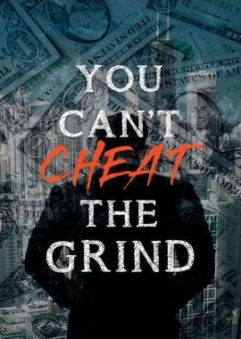 Cant Cheat The Grind